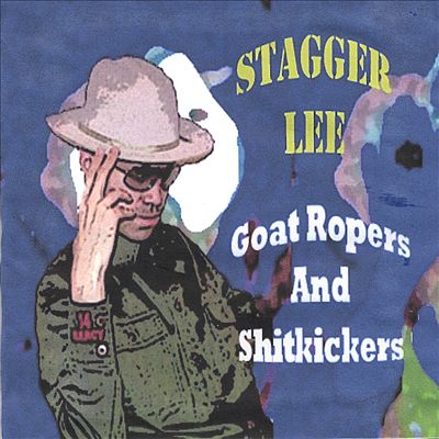Goat Ropers and Shitkickers