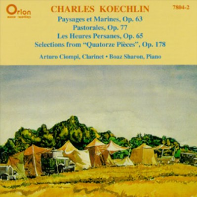 Charles Koechlin: Paysages et Marines; Pastorales; Les Heures Persanes; Selections from "Quatorze Pièces"