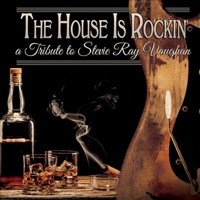 The House Is Rockin': A Tribute to Stevie Ray Vaughan