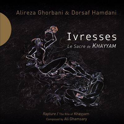 Ivresses/Rapture - The Rite of Khayyam