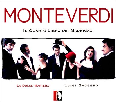 Monteverdi: Il Quatro Libro dei Madrigali