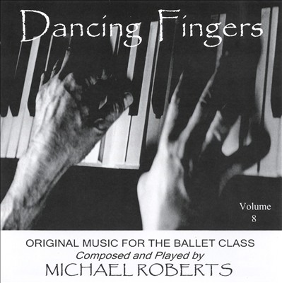 Dancing Fingers: Original Music for the Ballet Class, Vol. 8