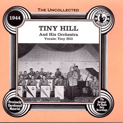 The Uncollected Tiny Hill and His Orchestra, Vols. 1 & 2 (1944)
