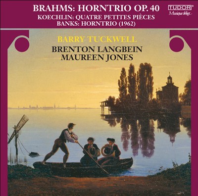 Brahms: Horn Trio Op.40; Koechlin: Quatre Petites Pieces; Banks: Horntrio