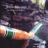 Sonic Massage: A Sacred Sound Journey