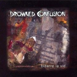 Album herunterladen Drowned Confusion - Bizarre La Vie