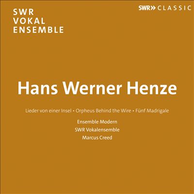 Hans Werner Henze: Lieder von einer Insel; Orpheus Behind the Wave; Fünf Madrigale