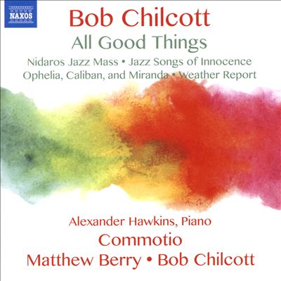 Bob Chilcott: All Good Things
