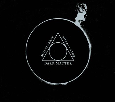 Dark Matter: Multiverse, 2004-2009