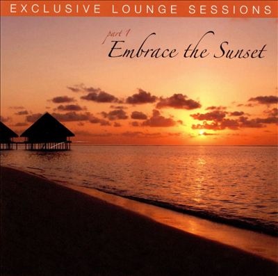 Exclusive Lounge Sessions, Vol. 1: Embrace the Sunset