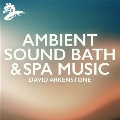 Ambient Sound Bath & Spa Music