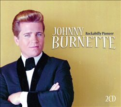 last ned album Johnny Burnette - Rockabilly Pioneer