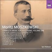 Moritz Moszkowski: Complete Music for Solo Piano, Vol. 1