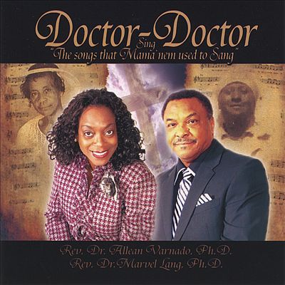Doctor-Doctor: Sing the Songs That Mama 'N Em Used to Sang