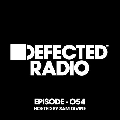 Defected Radio: Episode 054, Hosted By Sam Divine