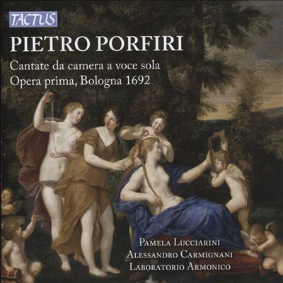 Pietro Porfiri: Cantate da camera a voce sola, Opera prima, Bologna 1692