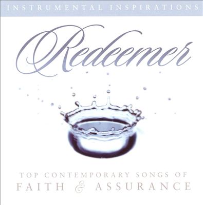 Redeemer: Top Contemporary Songs of Faith & Assurance