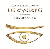 Rameau: Les Cyclopes - Pièces de Clavecin