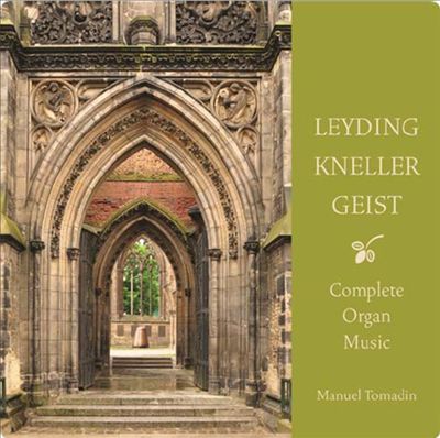 The Complete Organ Music of Leyding, Kneller and Geist