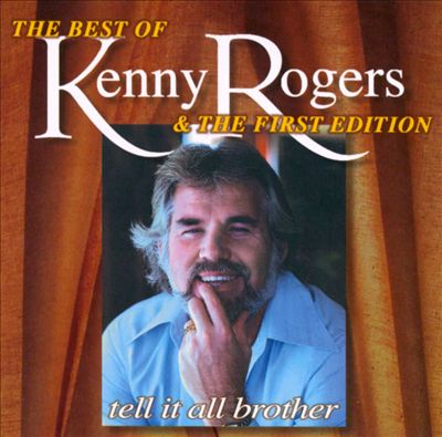 The Best of Kenny Rogers and the First Edition: Tell It All Brother