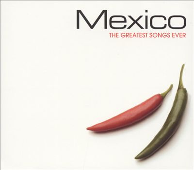 The Greatest Songs Ever: Mexico