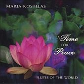 A Time for Peace: Native and Classical Flute Music for Relaxation, Meditation, Yo
