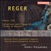 Reger: Psalm 100; Variations & Fugue on a Theme of Mozart