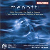 Menotti: Violin Concerto; The Death of Orpheus; Muero porque no muero; Oh llama de amor viva