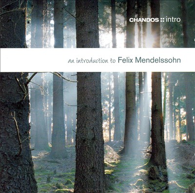 An Introduction to Felix Mendelssohn