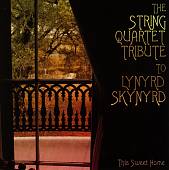 The String Quartet Tribute to Lynyrd Skynyrd: This Sweet Home