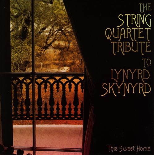 The String Quartet Tribute to Lynyrd Skynyrd: This Sweet Home