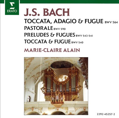 Bach: Toccata, Adagio & Fugue; Pastorale; Preludes & Fugues; Toccata & Fugue