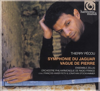 Thierry Pécou: Symphonie du Jaguar; Vague de Pierre
