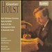 Holst: Walt Whitman Overture; Suite de Ballet; Suite in E flat; Etc.
