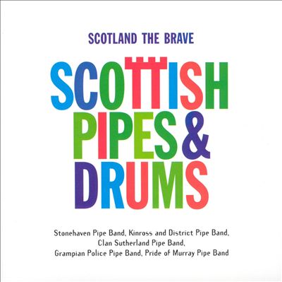 Scotland the Brave: Scottish Pipes & Drums