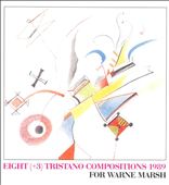 Eight (+3) Tristano Compositions, 1989: For Warne Marsh