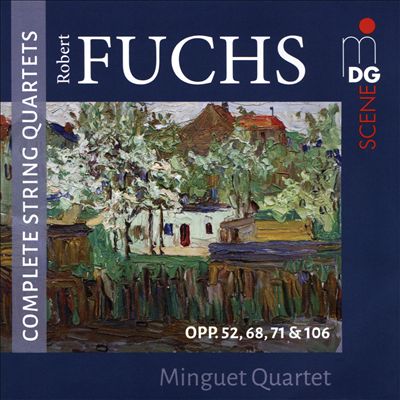 Robert Fuchs: Complete String Quartets, Opp. 58, 62, 71 & 106