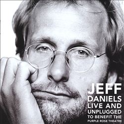 télécharger l'album Jeff Daniels - Live And Unplugged To Benefit The Purple Rose Theatre