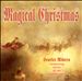A Magical Christmas: Enchanting Music of the Holiday Season