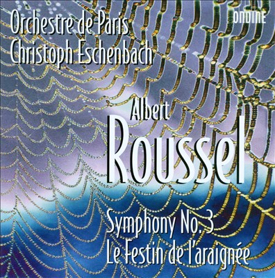 Roussel: Symphony No. 3; Le Festin de l'araignée