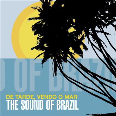 De Tarde, Vendo o Mar: Sounds of Brazil