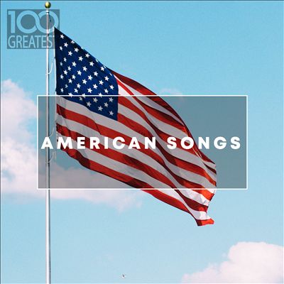 100 Greatest American Songs (The Greatest Tracks From The USA)