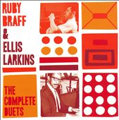 Ruby Braff & Ellis Larkins: The Complete Duets