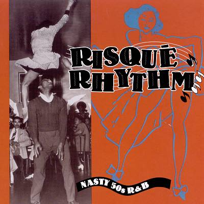 Risque Rhythm: Nasty 50s R&B