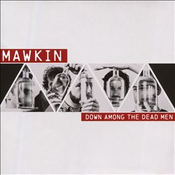 ladda ner album Mawkin - Down Among The Dead Men