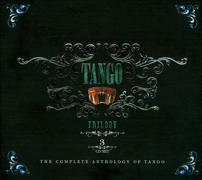 Tango Trilogy: The Complete Anthology of Tango