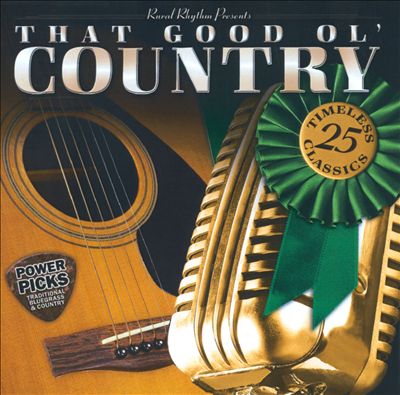 That Good Ol' Country: Power Picks - 25 Timeless Classics