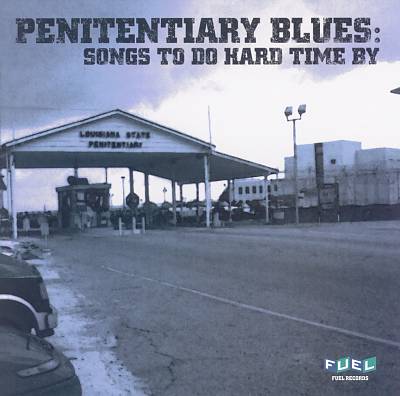 Penitentiary Blues: Songs to Do Hard Time By