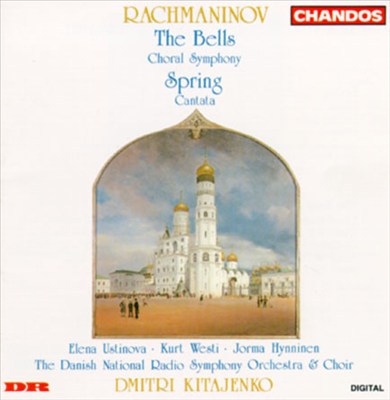 Sergey Rachmaninov: Spring (Vesna) Op.20/The Bells (Kolokola) Op.35