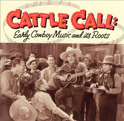 Cattle Call: Early Cowboy Music and Its Roots